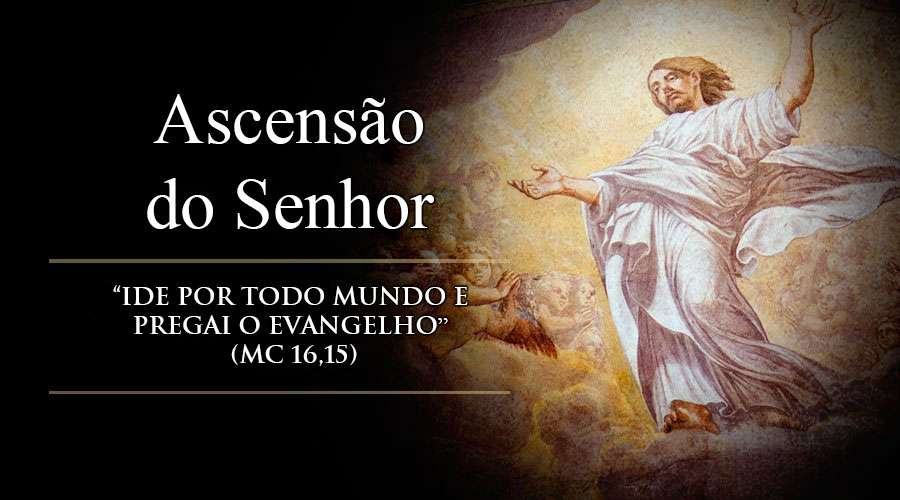 ASCENSÃO DO SENHOR – SOLENIDADE